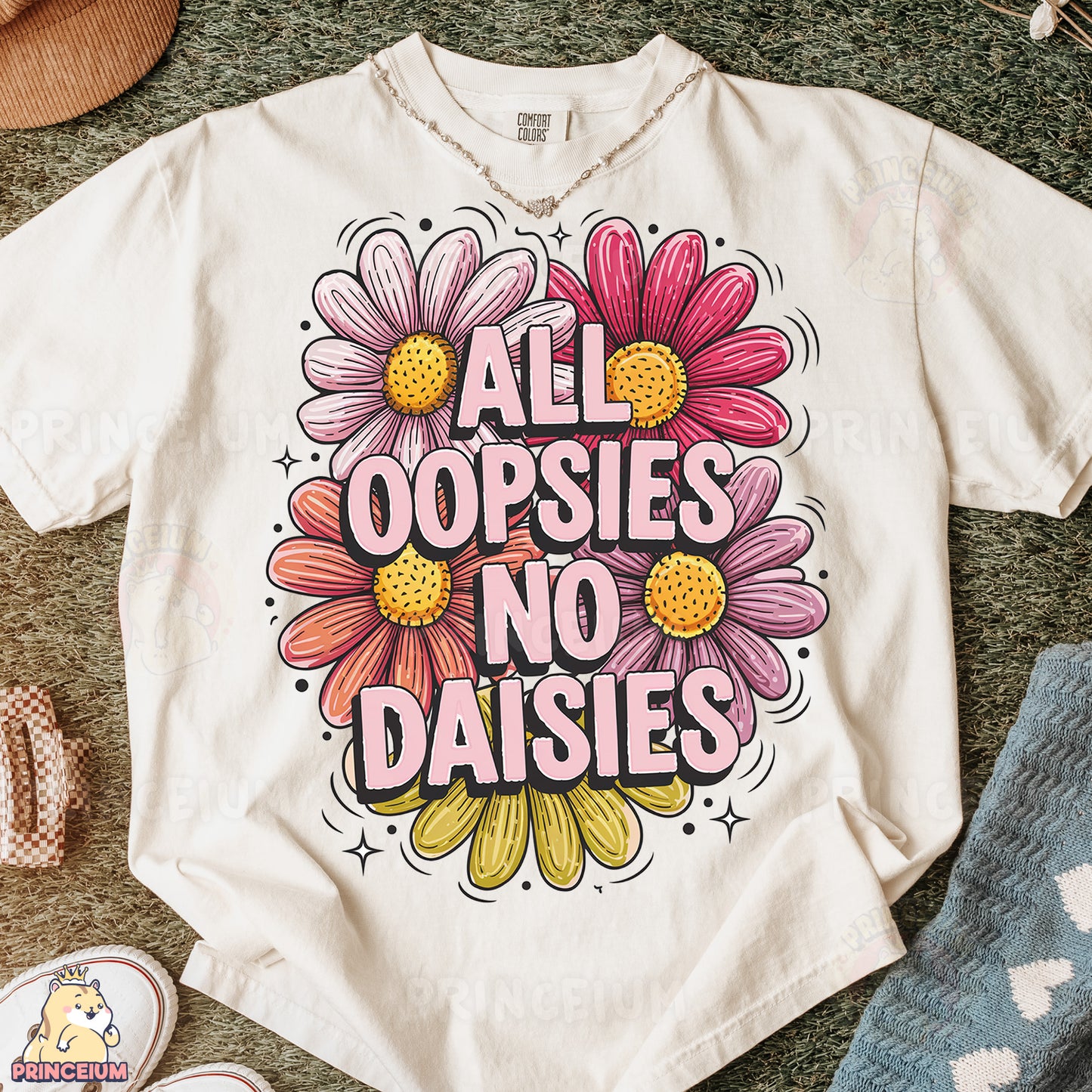 a t - shirt that says all oppsies no daisies