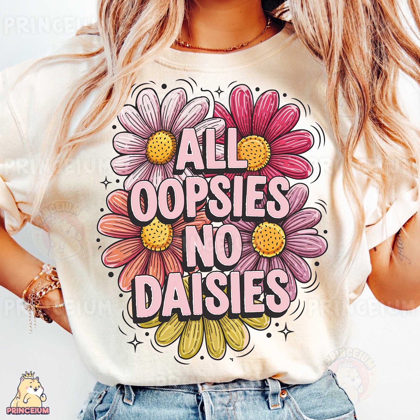 a woman wearing a t - shirt that says all oopsies no daisies