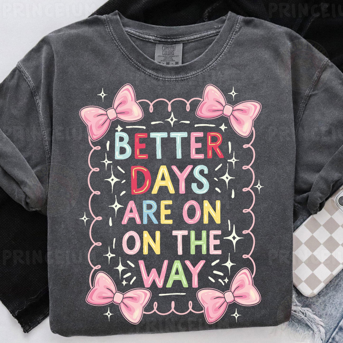 a t - shirt that says better days are on the way
