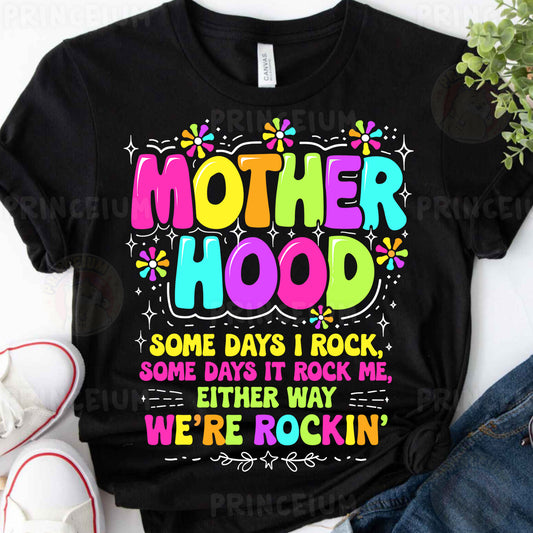 a t - shirt that says motherhood some days it rock and some days it