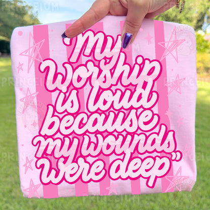 My Worship Is Loud Because My Wounds Were Deep Sublimation Design PNG Christian Faith Digital Download