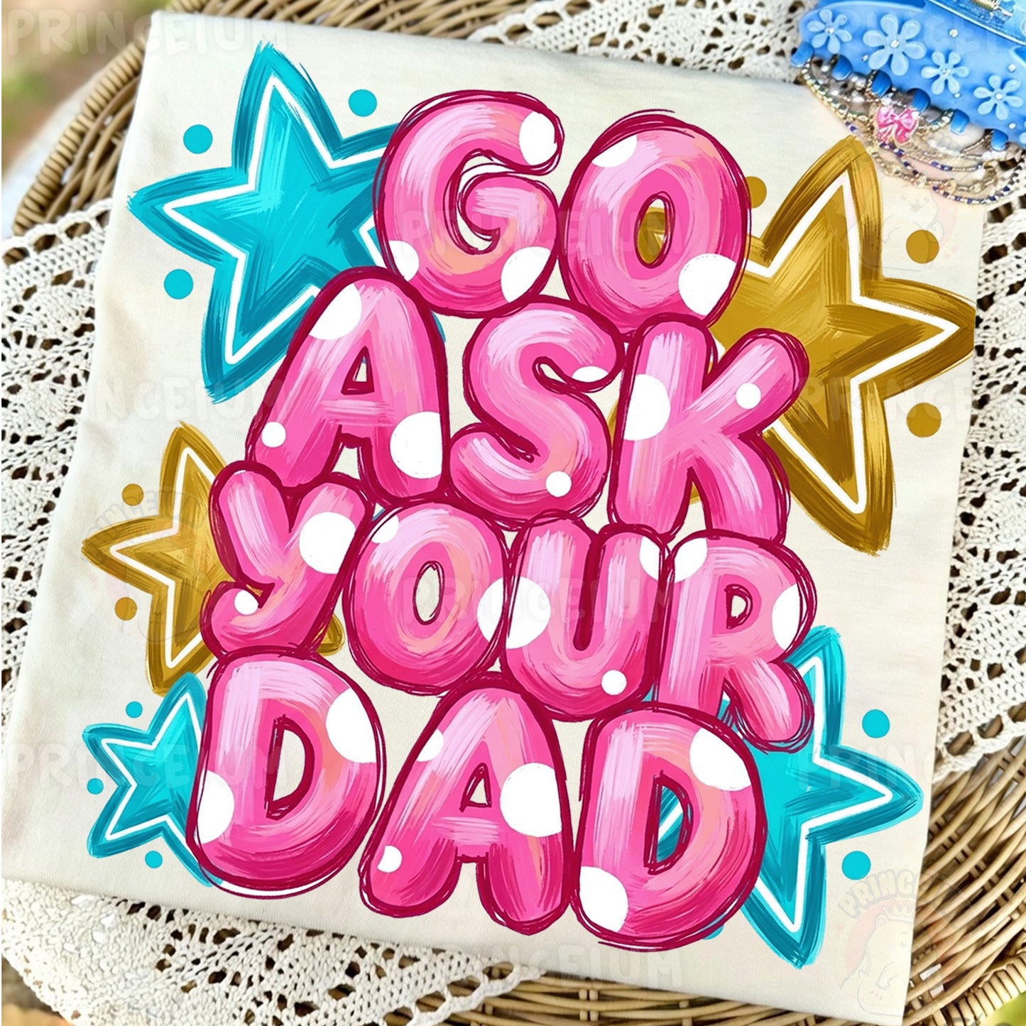 Go Ask Your Dad Sublimation Design PNG Funny Parenting Digital Download