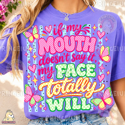 If My Mouth Doesn't Say It My Face Totally Will Sublimation Design PNG Sassy Butterfly Quote Digital Download NEW26