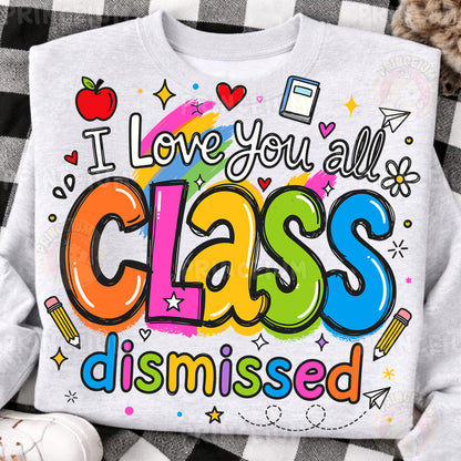I Love You All Class Dismissed Sublimation Design PNG | Cute Teacher End of Year Digital Download