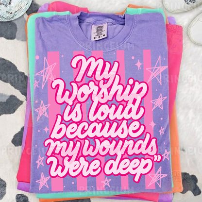 My Worship Is Loud Because My Wounds Were Deep Sublimation Design PNG Christian Faith Digital Download