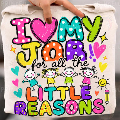 I Love My Job For All The Little Reasons Sublimation Design PNG  Teacher Digital Download