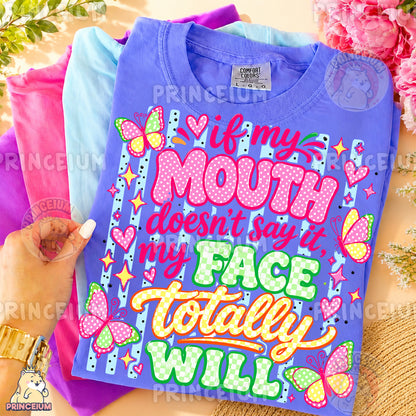 If My Mouth Doesn't Say It My Face Totally Will Sublimation Design PNG Sassy Butterfly Quote Digital Download NEW26