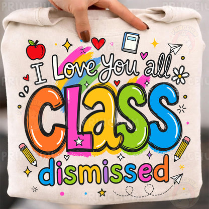 I Love You All Class Dismissed Sublimation Design PNG | Cute Teacher End of Year Digital Download