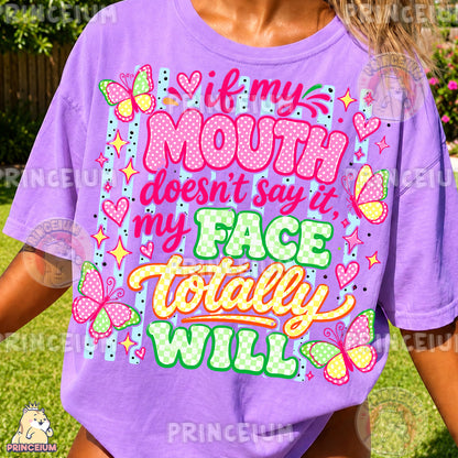 If My Mouth Doesn't Say It My Face Totally Will Sublimation Design PNG Sassy Butterfly Quote Digital Download NEW26
