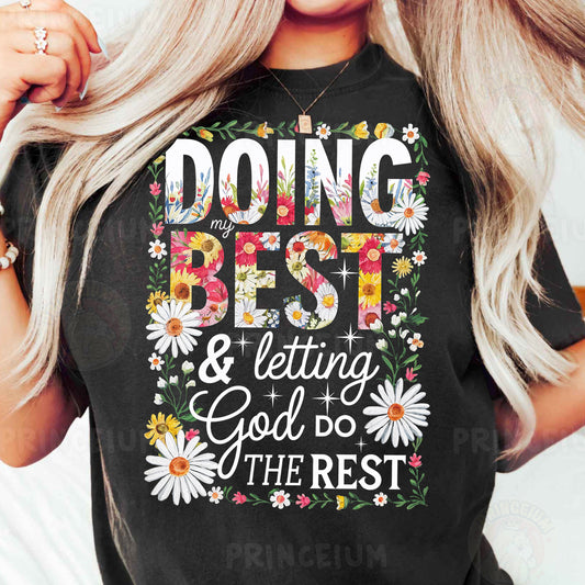 a woman wearing a t - shirt that says doing best and letting god do the