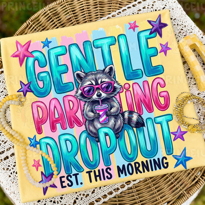 Gentle Parenting Dropout Est. This Morning Sublimation Design PNG | Funny Raccoon Digital Download