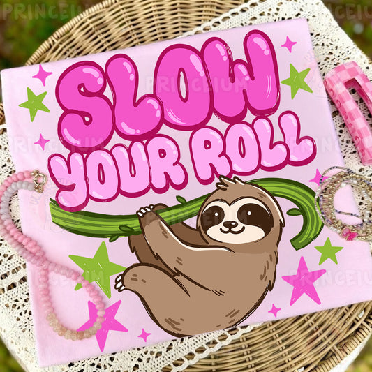 Slow Your Roll Sublimation Design PNG | Sloth Digital Download