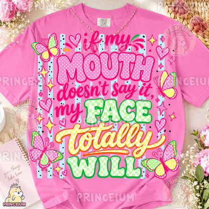 If My Mouth Doesn't Say It My Face Totally Will Sublimation Design PNG Sassy Butterfly Quote Digital Download NEW26