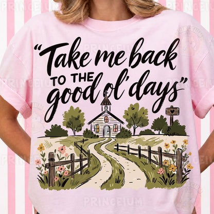 Take Me Back To The Good Ol' Days Sublimation Design PNG | Country Church Digital Download