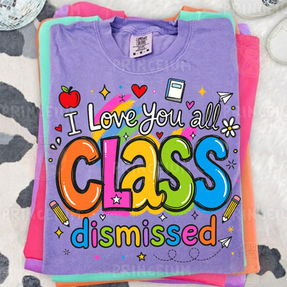 I Love You All Class Dismissed Sublimation Design PNG | Cute Teacher End of Year Digital Download