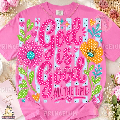 God Is Good All The Time Sublimation Design PNG Christian Floral Digital Download NEW26