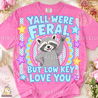 Y'all Were Feral But Low Key Love You Sublimation Design PNG Raccoon Digital Download NEW26