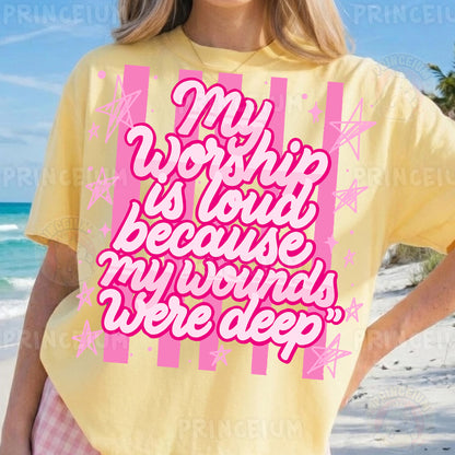My Worship Is Loud Because My Wounds Were Deep Sublimation Design PNG Christian Faith Digital Download