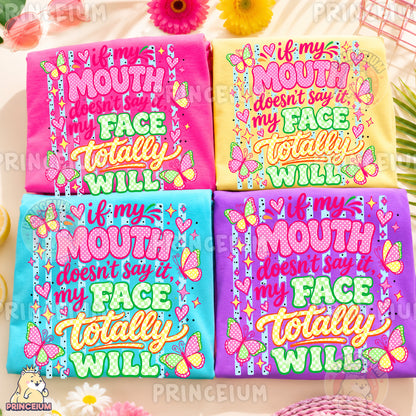 If My Mouth Doesn't Say It My Face Totally Will Sublimation Design PNG Sassy Butterfly Quote Digital Download NEW26