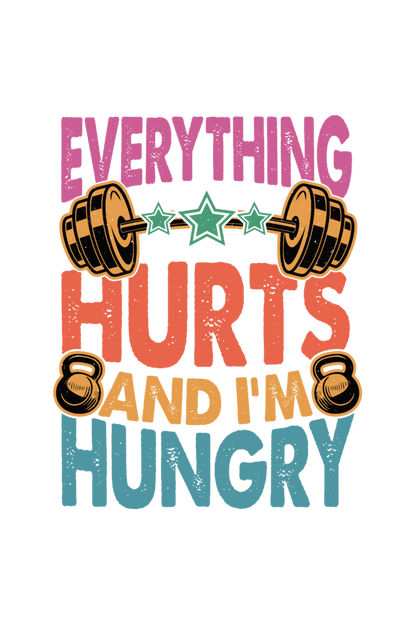 Everything Hurts and I’m Hungry, Gym T-Shirt