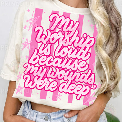 My Worship Is Loud Because My Wounds Were Deep Sublimation Design PNG Christian Faith Digital Download