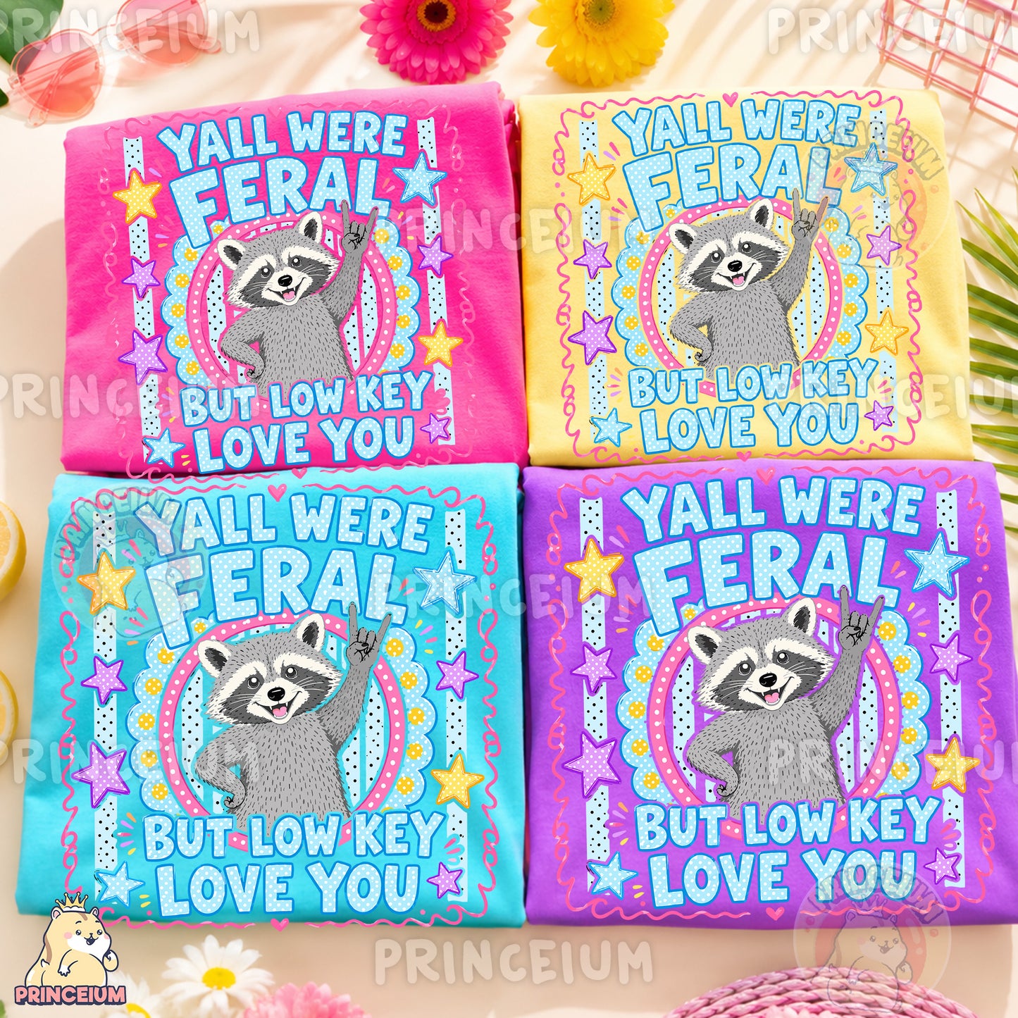 Y'all Were Feral But Low Key Love You Sublimation Design PNG Raccoon Digital Download NEW26