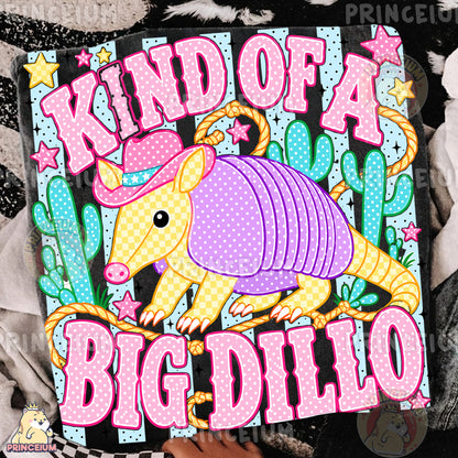 Kind of a Big Dillo Sublimation Design PNG Cowboy Armadillo Digital Download