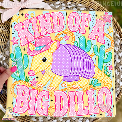 Kind of a Big Dillo Sublimation Design PNG Cowboy Armadillo Digital Download
