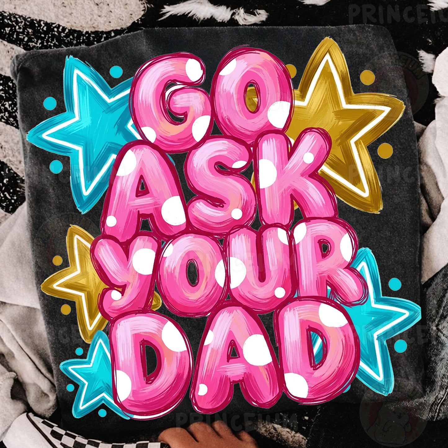 Go Ask Your Dad Sublimation Design PNG Funny Parenting Digital Download
