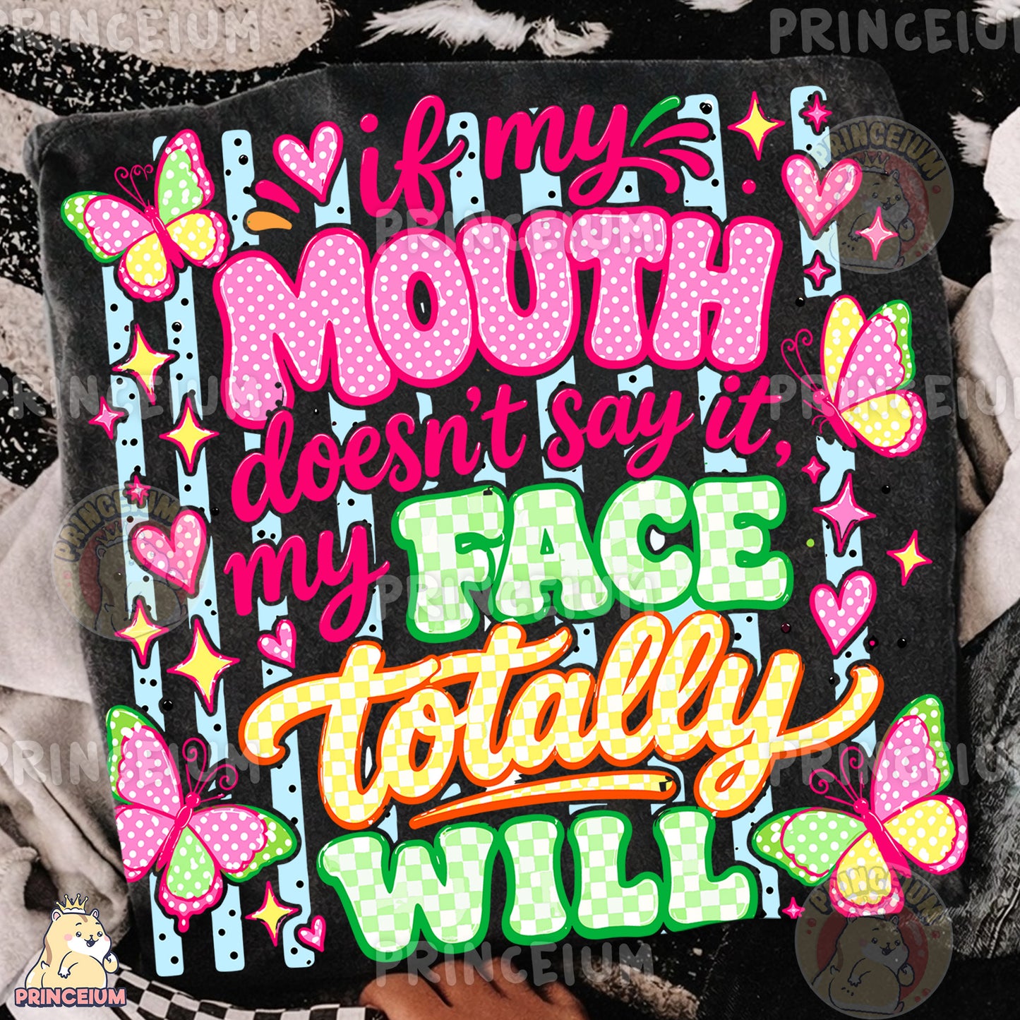 If My Mouth Doesn't Say It My Face Totally Will Sublimation Design PNG Sassy Butterfly Quote Digital Download NEW26