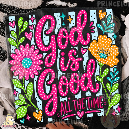 God Is Good All The Time Sublimation Design PNG Christian Floral Digital Download NEW26