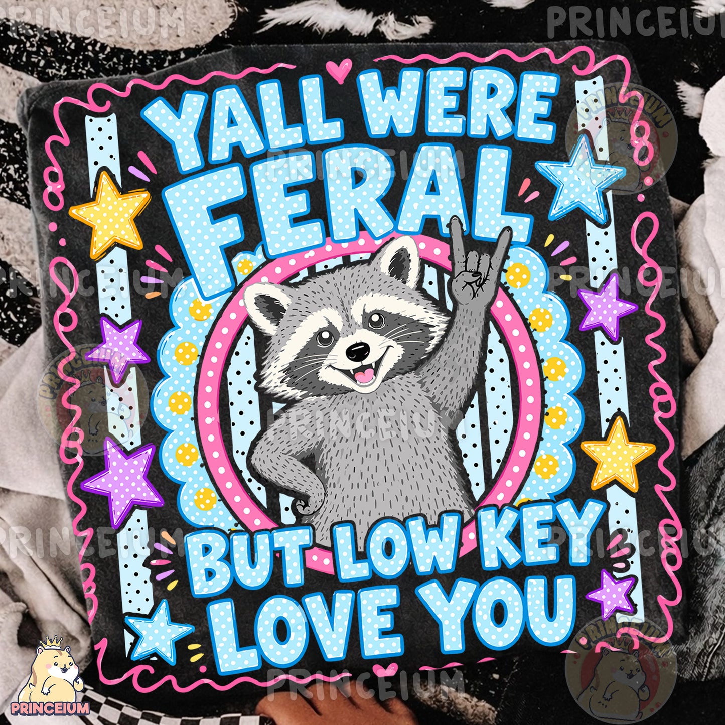 Y'all Were Feral But Low Key Love You Sublimation Design PNG Raccoon Digital Download NEW26