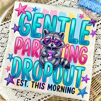 Gentle Parenting Dropout Est. This Morning Sublimation Design PNG | Funny Raccoon Digital Download