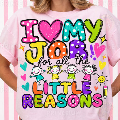 I Love My Job For All The Little Reasons Sublimation Design PNG  Teacher Digital Download