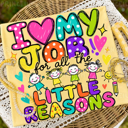 I Love My Job For All The Little Reasons Sublimation Design PNG  Teacher Digital Download