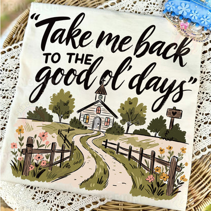 Take Me Back To The Good Ol' Days Sublimation Design PNG | Country Church Digital Download