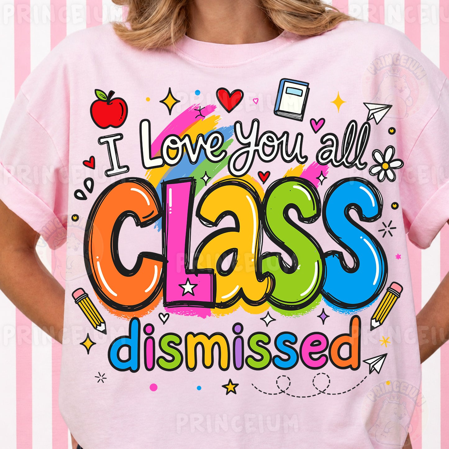 I Love You All Class Dismissed Sublimation Design PNG | Cute Teacher End of Year Digital Download