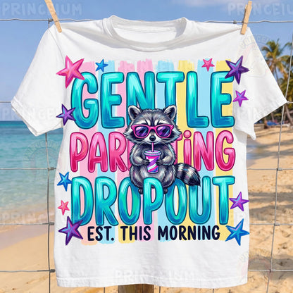 Gentle Parenting Dropout Est. This Morning Sublimation Design PNG | Funny Raccoon Digital Download