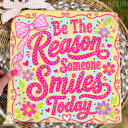 Be The Reason Someone Smiles Today Sublimation Design PNG Floral Inspirational Digital Download NEW26
