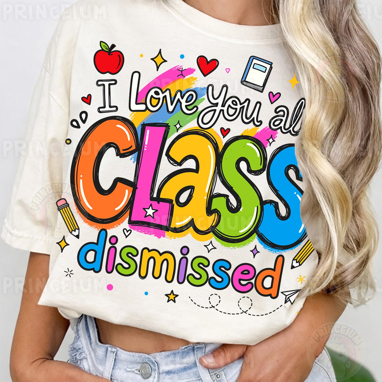 I Love You All Class Dismissed Sublimation Design PNG | Cute Teacher End of Year Digital Download