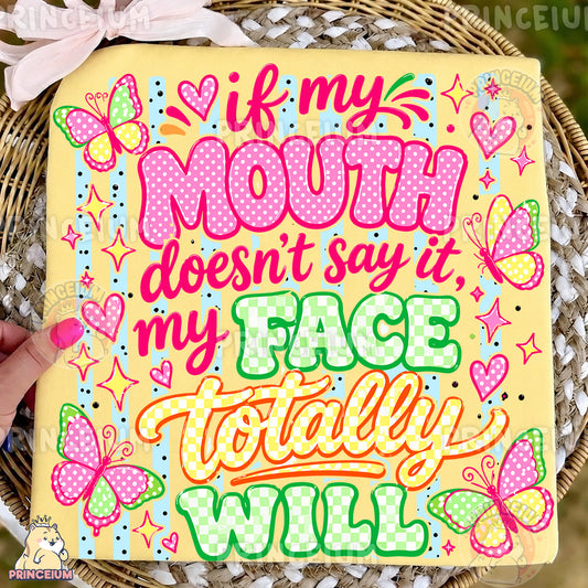 If My Mouth Doesn't Say It My Face Totally Will Sublimation Design PNG Sassy Butterfly Quote Digital Download NEW26