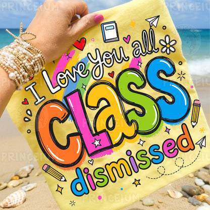 I Love You All Class Dismissed Sublimation Design PNG | Cute Teacher End of Year Digital Download