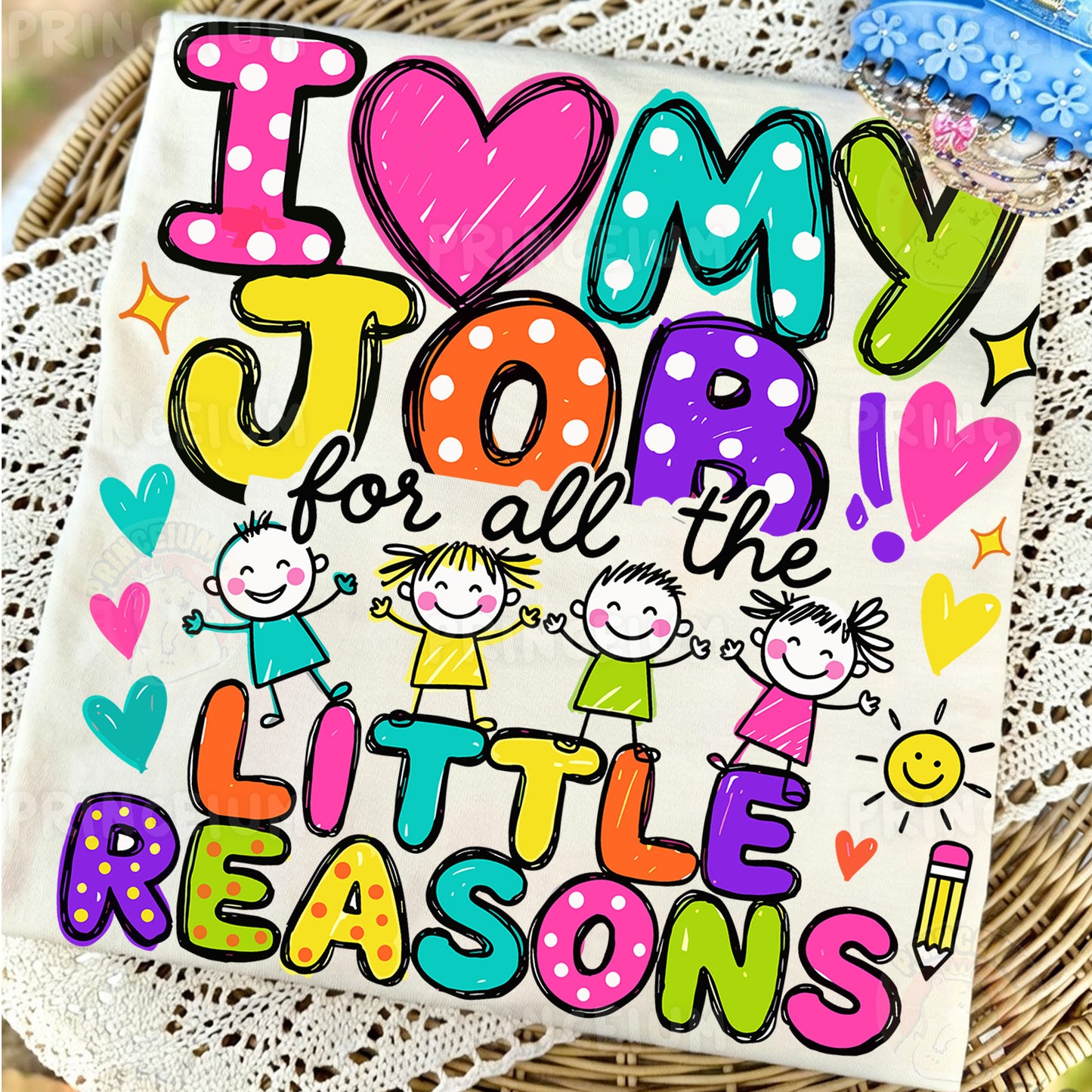 I Love My Job For All The Little Reasons Sublimation Design PNG  Teacher Digital Download