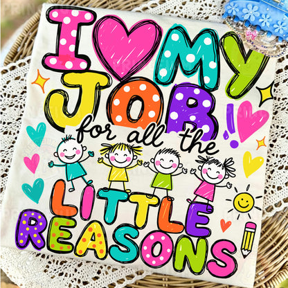 I Love My Job For All The Little Reasons Sublimation Design PNG  Teacher Digital Download