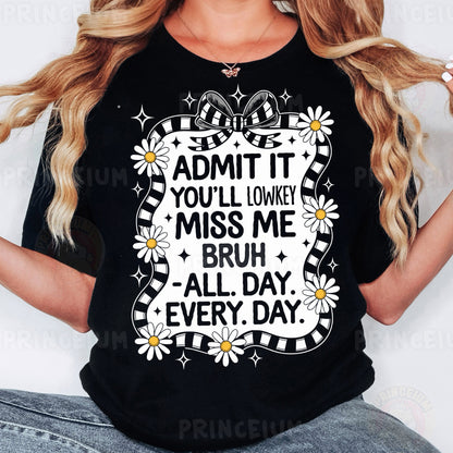a woman wearing a black t - shirt that says admit it you'll love