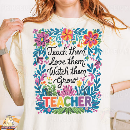 a woman wearing a t - shirt that says teach them, love them, watch