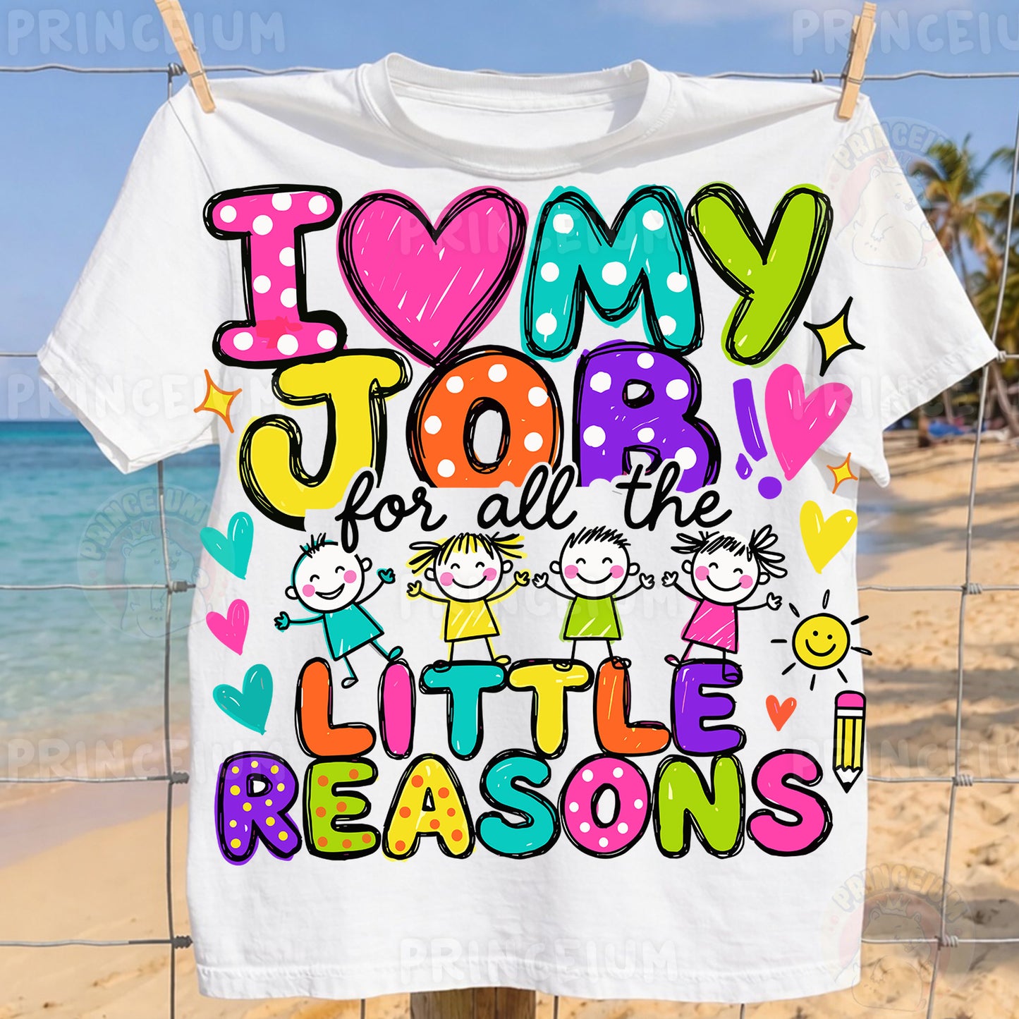 I Love My Job For All The Little Reasons Sublimation Design PNG  Teacher Digital Download