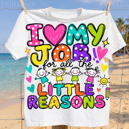 I Love My Job For All The Little Reasons Sublimation Design PNG  Teacher Digital Download