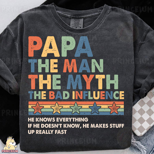 a t - shirt that says papa the man the myth the bad influence