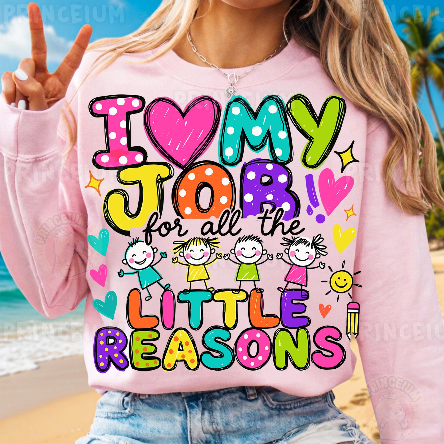 I Love My Job For All The Little Reasons Sublimation Design PNG  Teacher Digital Download